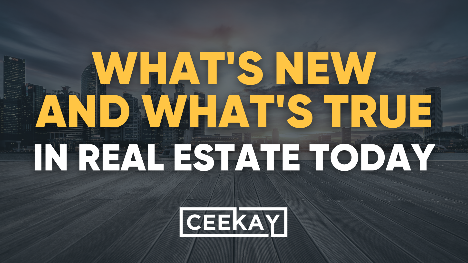 What's New, What's True In Real Estate Today